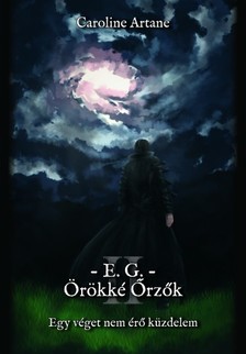 Artane Caroline - E.G. -- Örökké Őrzők II. [eKönyv: epub, mobi]
