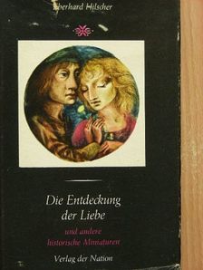 Eberhard Hilscher - Die Entdeckung der liebe und andere historische Miniaturen [antikvár]