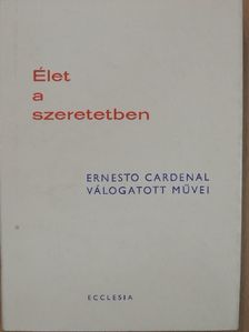 Ernesto Cardenal - Élet a szeretetben [antikvár]