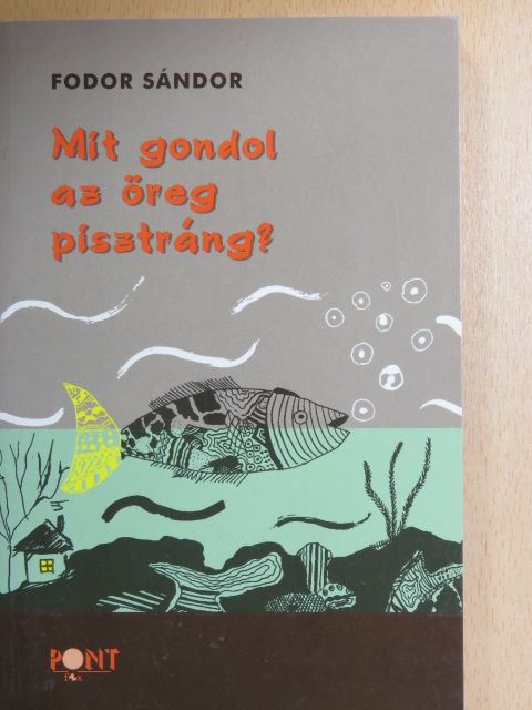 Fodor Sándor - Mit gondol az öreg pisztráng? [antikvár]