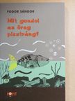 Fodor Sándor - Mit gondol az öreg pisztráng? [antikvár]