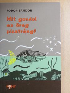 Fodor Sándor - Mit gondol az öreg pisztráng? [antikvár]