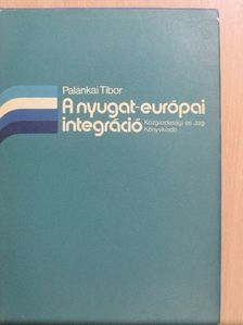 Dr. Palánkai Tibor - A nyugat-európai integráció [antikvár]