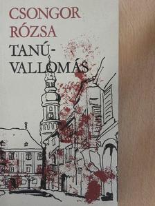 Csongor Rózsa - Tanúvallomás [antikvár]