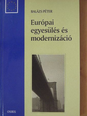 Balázs Péter - Európai egyesülés és modernizáció [antikvár]