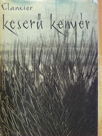 Georges-Emmanuel Clancier - Keserű kenyér [antikvár]