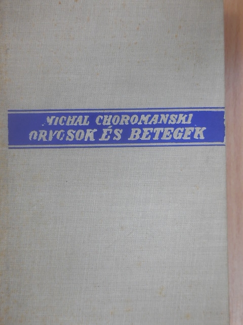 Michal Choromanski - Orvosok és betegek [antikvár]