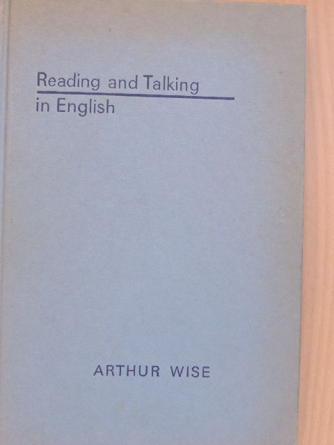 Arthur Wise - Reading and Talking in English [antikvár]