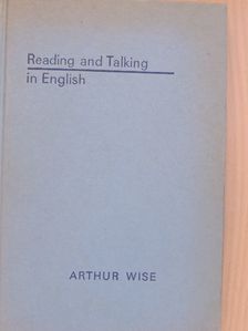 Arthur Wise - Reading and Talking in English [antikvár]