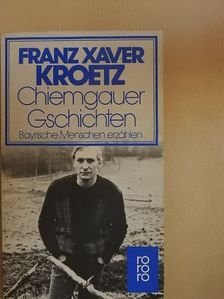 Franz Xaver Kroetz - Chiemgauer Gschichten [antikvár]