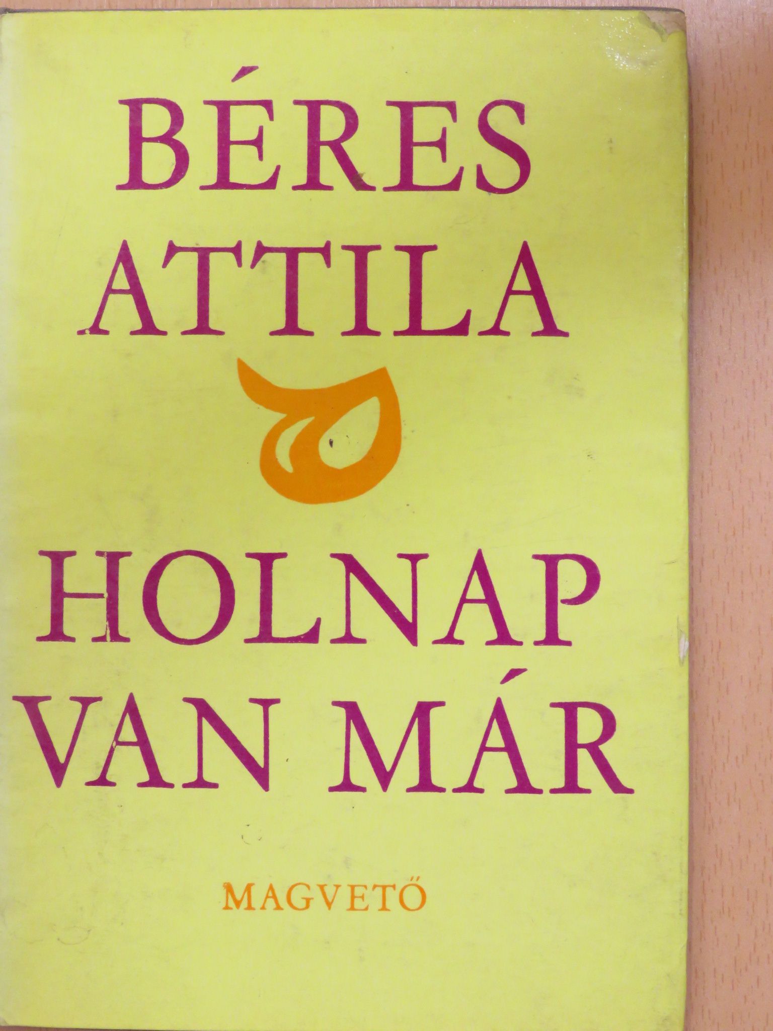 Béres Attila - Holnap van már (dedikált példány) [antikvár]