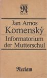 Komensky, Jan Amos - Informatorium der Mutterschul [antikvár]