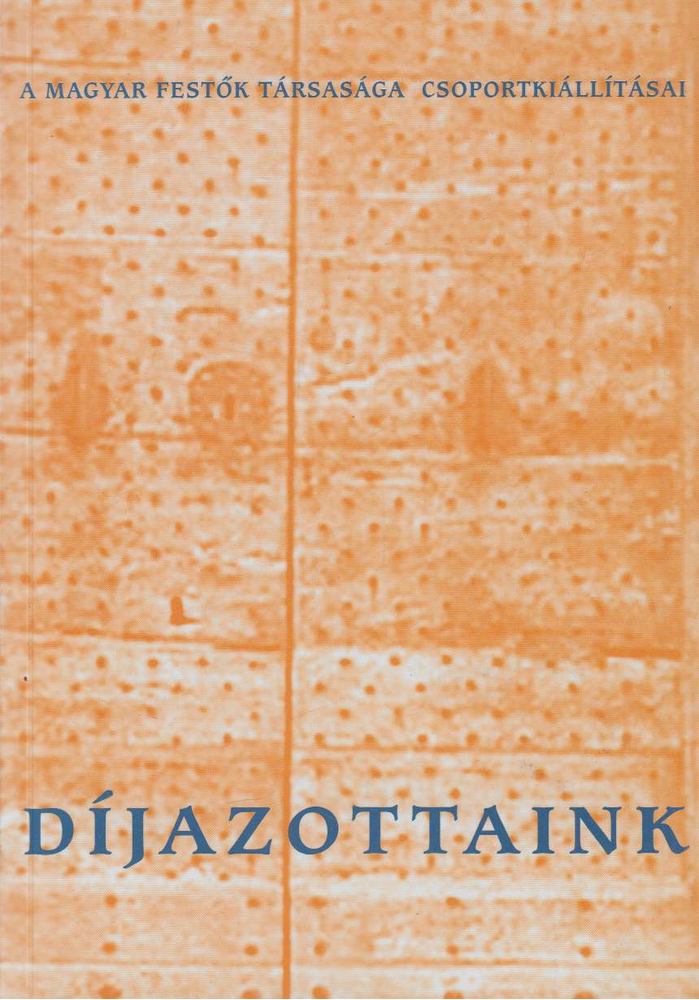 Kováts Albert (szerk.) - A Magyar Festők Társasága csoportkiállításai - Díjazottaink [antikvár]