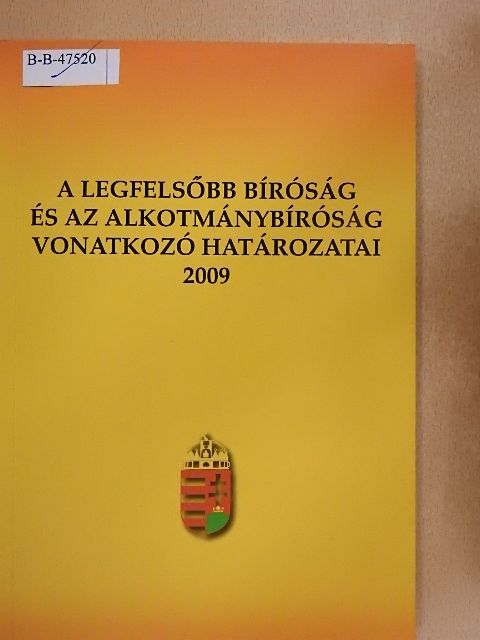 A Legfelsőbb Bíróság és az Alkotmánybíróság vonatkozó határozatai 2009 [antikvár]