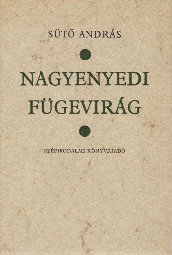 SÜTŐ ANDRÁS - Nagyenyedi fügevirág [antikvár]