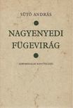 SÜTŐ ANDRÁS - Nagyenyedi fügevirág [antikvár]