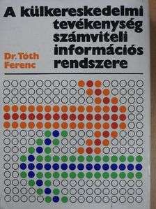 Dr. Tóth Ferenc - A külkereskedelmi tevékenység számviteli információs rendszere [antikvár]