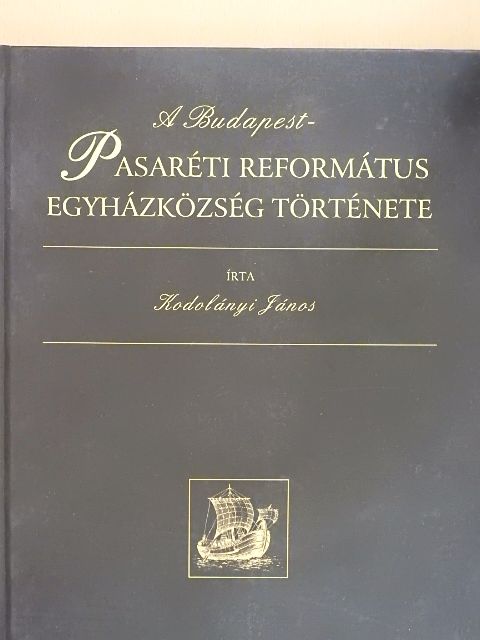 Kodolányi János - A Budapest-Pasaréti Református Egyházközség története [antikvár]