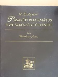 Kodolányi János - A Budapest-Pasaréti Református Egyházközség története [antikvár]