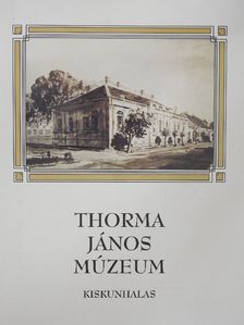 Gyarmati Andrea - Thorma János Múzeum [antikvár]