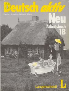 Gerd Neuner, Theo Scherling, Reiner Schmidt, Heinz Wilms - Deutsch aktiv Neu 1B -  Arbeitsbuch [antikvár]