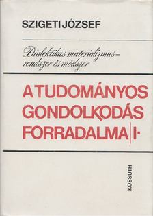 SZIGETI JÓZSEF - A tudományos gondolkodás forradalma I. kötet [antikvár]