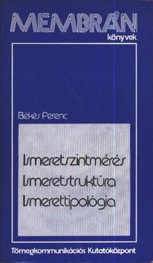 Békés Ferenc - Ismeretszintmérés, ismeretstruktúra, ismerettipológia [antikvár]