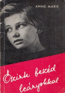 Anne - Marie - Őszinte beszéd leányokkal [antikvár]