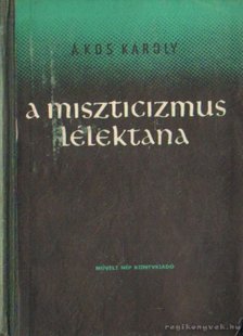 ÁKOS KÁROLY - A miszticizmus lélektana [antikvár]