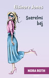 Nora Roth - Elsinore Jones - Szerelmi baj [eKönyv: epub, mobi]