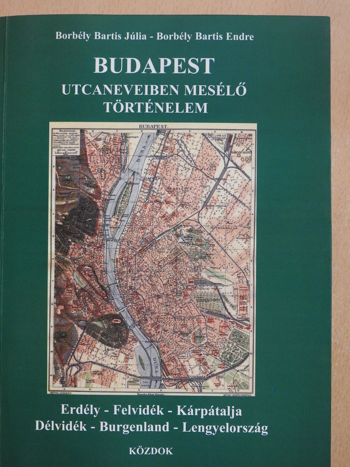 Borbély Bartis Endre - Budapest utcaneveiben mesélő történelem (dedikált példány) [antikvár]