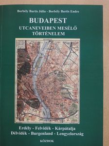 Borbély Bartis Endre - Budapest utcaneveiben mesélő történelem (dedikált példány) [antikvár]