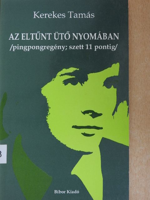 Kerekes Tamás - Az eltűnt ütő nyomában [antikvár]