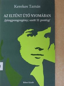Kerekes Tamás - Az eltűnt ütő nyomában [antikvár]