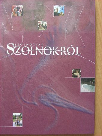 Andrássy István - Szolnokiak Szolnokról [antikvár]