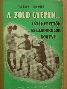 Tabák Endre - A zöld gyepen... [antikvár]