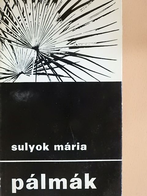 Sulyok Mária - Pálmák [antikvár]