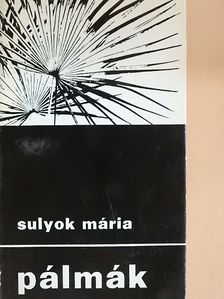 Sulyok Mária - Pálmák [antikvár]