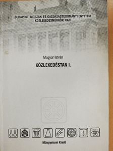Magyar István - Közlekedéstan I. [antikvár]