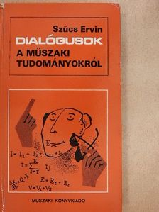 Szűcs Ervin - Dialógusok a műszaki tudományokról [antikvár]