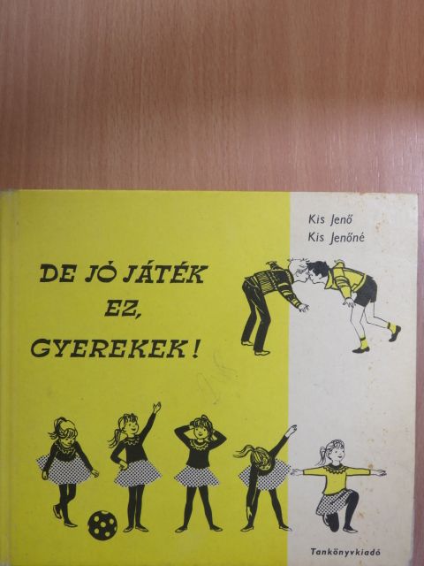 Kis Jenő - De jó játék ez, gyerekek! [antikvár]
