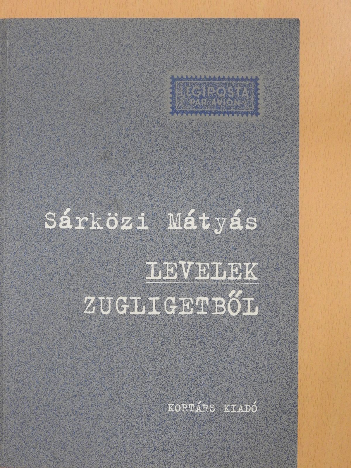 Sárközi Mátyás - Levelek Zugligetből (dedikált példány) [antikvár]