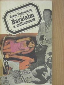 Bernt Engelmann - Barátaim a milliomosok [antikvár]
