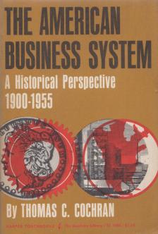 Thomas C. Cochran - The American business system [antikvár]