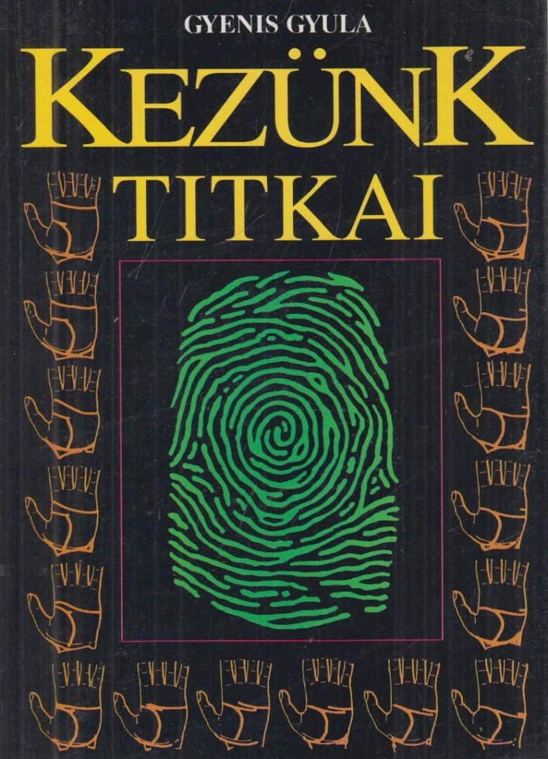 GYENIS GYULA - Kezünk titkai [antikvár]