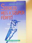 Margaret Kent - Szerezd meg a szuper férfit! [antikvár]