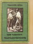 Vámszer Géza - Csík vármegye településtörténete [antikvár]