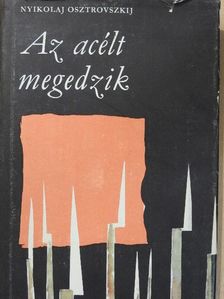 Nyikolaj Osztrovszkij - Az acélt megedzik [antikvár]