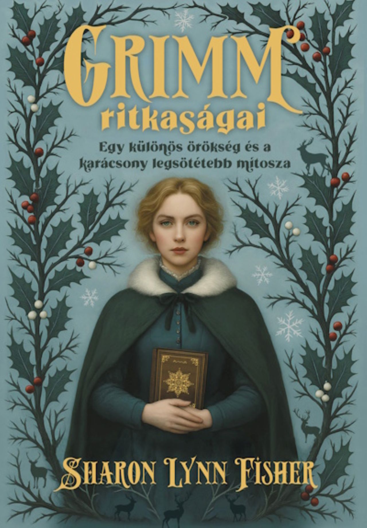 Sharon Lynn Fisher - Grimm ritkaságai - Egy különös örökség és a karácsony legsötétebb mítosza