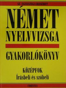 Sz. Egerszegi Erzsébet - Német nyelvvizsga gyakorlókönyv [antikvár]